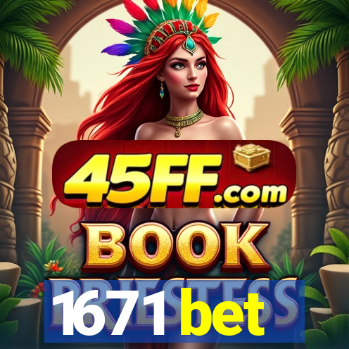 1671 bet